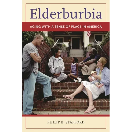 Elderburbia: Aging with a Sense of Place in America
