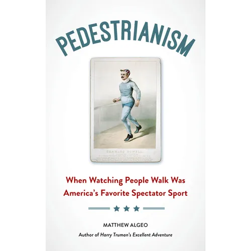 Pedestrianism: When Watching People Walk Was America's Favorite Spectator Sport