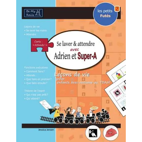 LES PETITS FUTÉS Se laver et attendre avec Adrien et Super-A: Leçons de vie pour enfants avec autisme ou TDAH