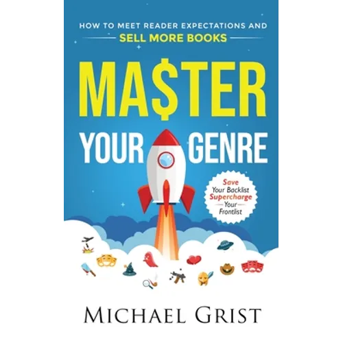 Master Your Genre: How to Meet Reader Expectations and Sell More Books