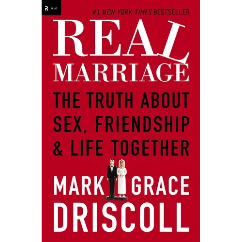 Real Marriage: The Truth about Sex, Friendship & Life Together
