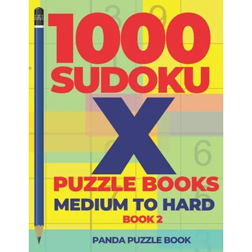 1000 Sudoku X Puzzle Books - Medium To Hard - Book 2: Sudoku Variations - Brain Games Sudoku