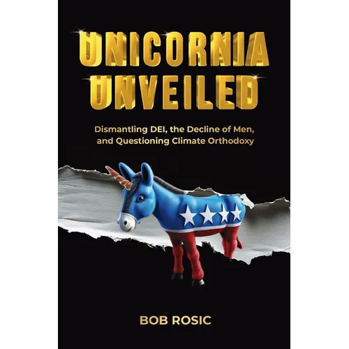 Unicornia Unveiled: Dismantling DEI, the Decline of Men, and Questioning Climate Orthodoxy