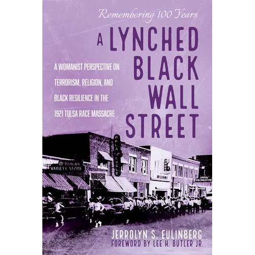 A Lynched Black Wall Street: A Womanist Perspective on Terrorism, Religion, and Black Resilience in the 1921 Tulsa Race Massacre
