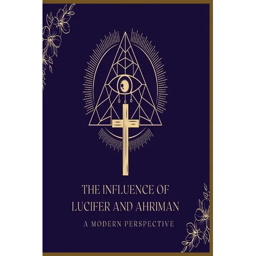 A Modern Perspective: The Influence Of Lucifer & Ahriman