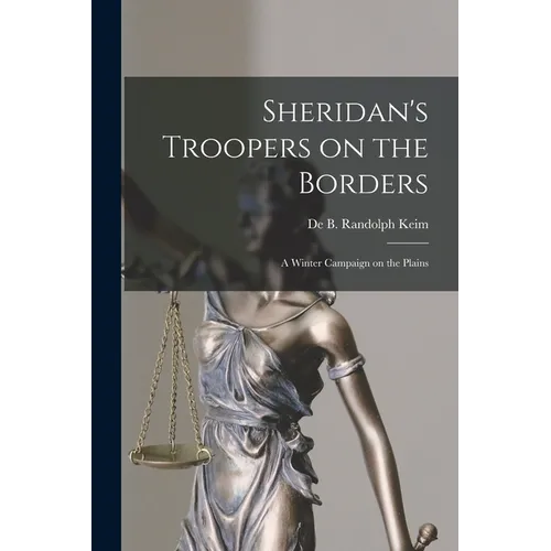 Sheridan's Troopers on the Borders: a Winter Campaign on the Plains