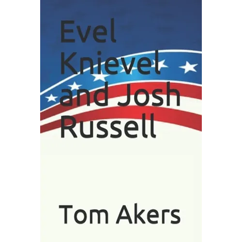 Evel Knievel and Josh Russell