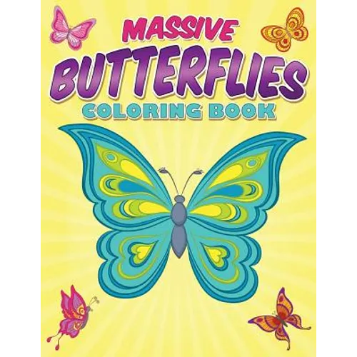Massive Butterflies Coloring Book: With Over 70 Coloring Pages Of Beautiful Butterflies