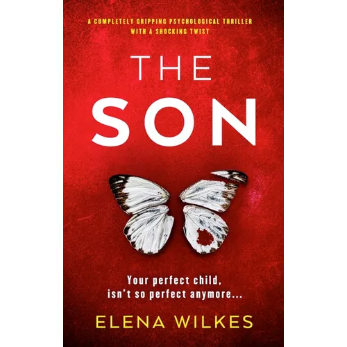 The Son: A Completely Gripping Psychological Thriller with a Shocking Twist