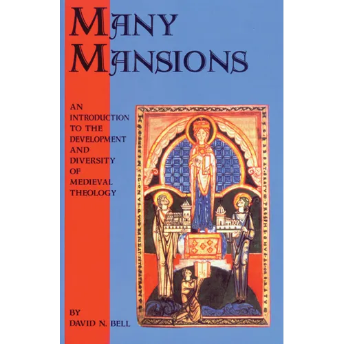 Many Mansions: An Introduction to the Development and Diversity of Medieval Theology Volume 146