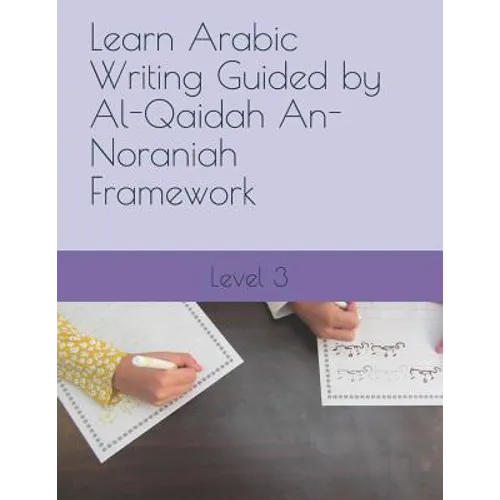 Learn Arabic Writing Guided by Al-Qaidah An-Noraniah Framework: Level 3