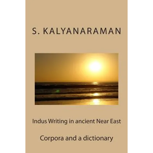 Indus Writing in Ancient Near East: Corpora and a Dictionary - Paperback