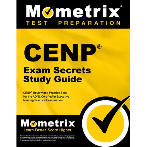 Cenp Exam Secrets Study Guide: Cenp Review and Practice Test for the Aonl Certified in Executive Nursing Practice Examination