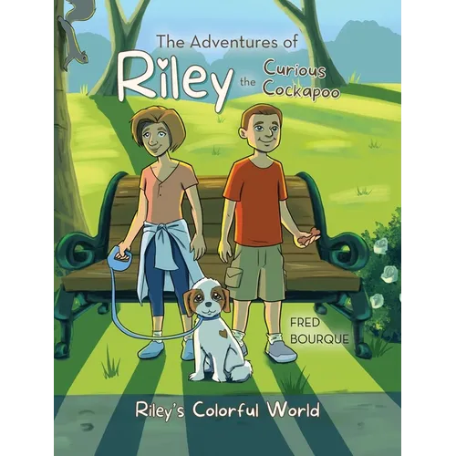 The Adventures of Riley the Curious Cockapoo: Riley's Colorful World