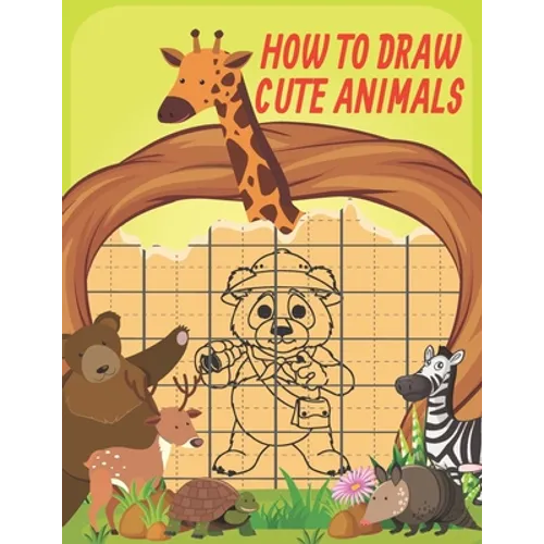 How To Draw Cute Animals: Cute Animals Drawing Grid Activity Book for Kids To Develop Observation and Art Skills, Easy Step by Step Drawing & Ac