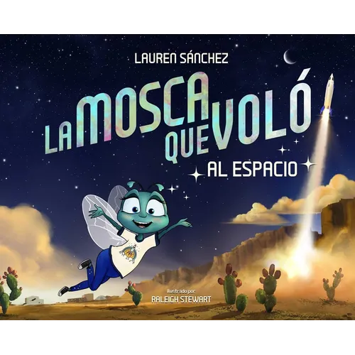 La Mosca Que Voló Al Espacio (the Fly Who Flew to Space Spanish Edition)
