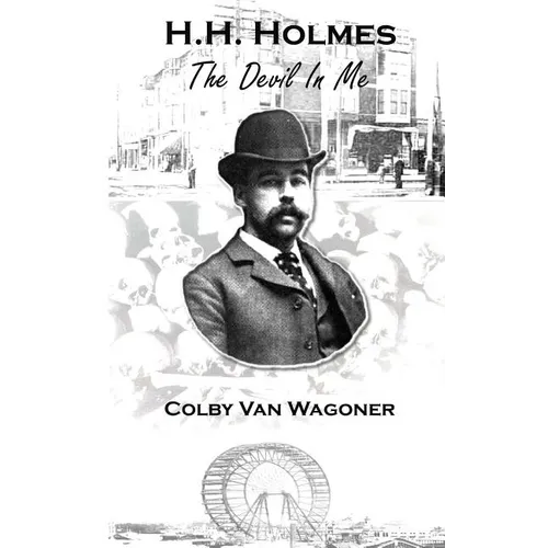H.H. Holmes: The Devil In Me