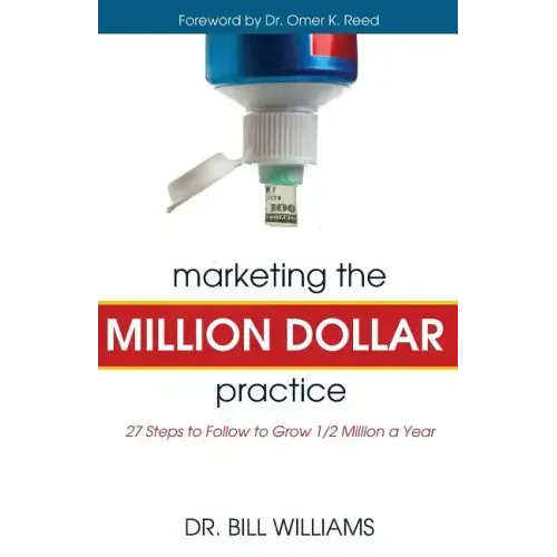 Marketing the Million Dollar Practice: 27 Steps to Follow to grow 1/2 Million a Year