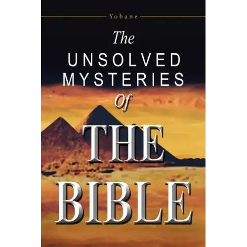 The Unsolved Mysteries of the Bible