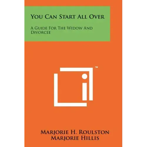 You Can Start All Over: A Guide For The Widow And Divorcee