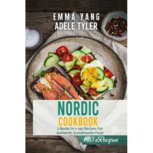 Nordic Cookbook: 2 Books In 1: 140 Recipes For Authentic Scandinavian Food