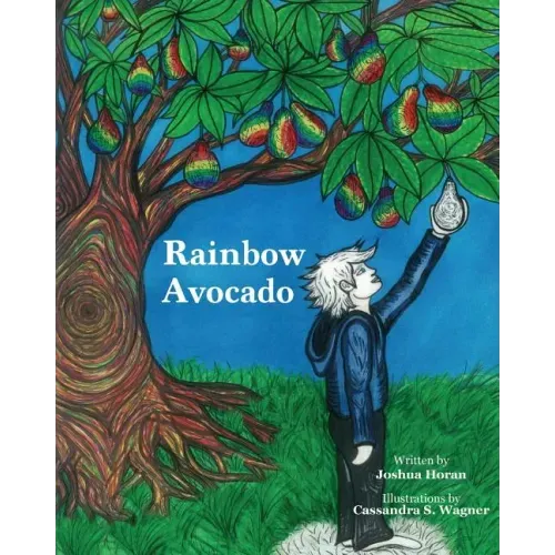 Rainbow Avocado: Rainbow Avocado is a timeless book which highlights the discovery of ones gifts, and the acceptance of another's uniqu