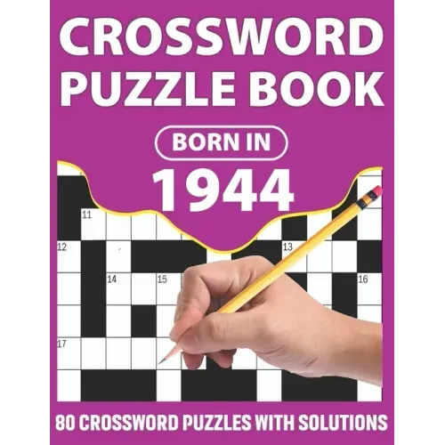 Crossword Puzzle Book: Born In 1944: Crossword Puzzle Book For All Word Games Lover Seniors And Adults With Supplying Large Print 80 Puzzles