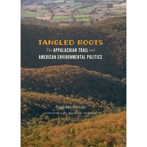 Tangled Roots: The Appalachian Trail and American Environmental Politics