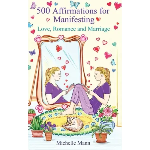 500 Affirmations for Manifesting Love, Romance and Marriage