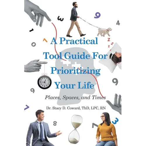 A Practical Tool Guide for Prioritizing Life: Places, Spaces, and Times