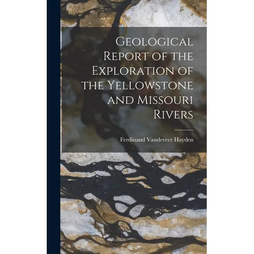 Geological Report of the Exploration of the Yellowstone and Missouri Rivers