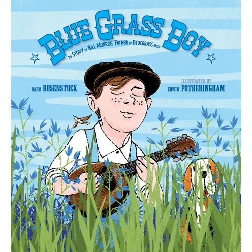 Blue Grass Boy: The Story of Bill Monroe, Father of Bluegrass Music