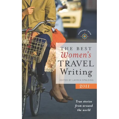 The Best Women's Travel Writing: True Stories from Around the World