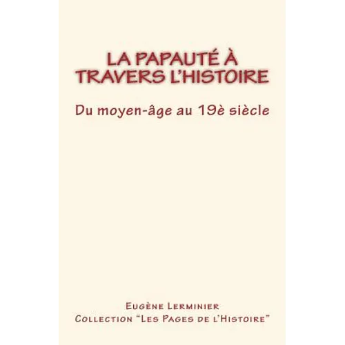 La papauté à travers l'histoire: Du moyen-âge au 19è Siècle