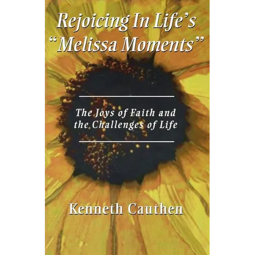 Rejoicing In Life's "Melissa Moments": The Joys Of Faith And The Challenges Of Life