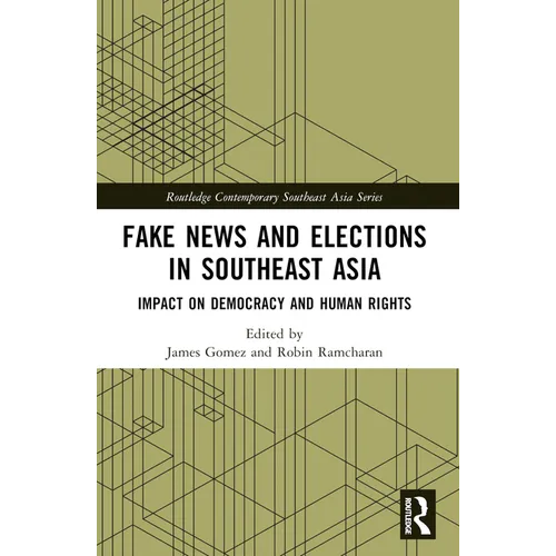 Fake News and Elections in Southeast Asia: Impact on Democracy and Human Rights