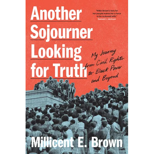 Another Sojourner Looking for Truth: My Journey from Civil Rights to Black Power and Beyond