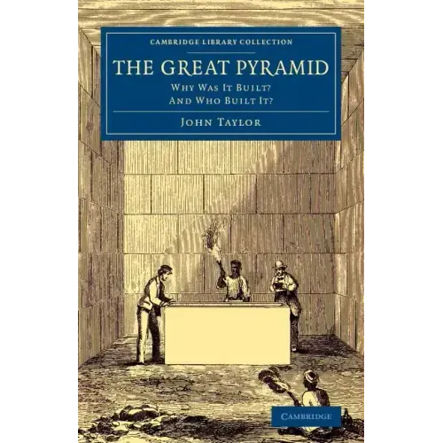 The Great Pyramid: Why Was It Built? and Who Built It?