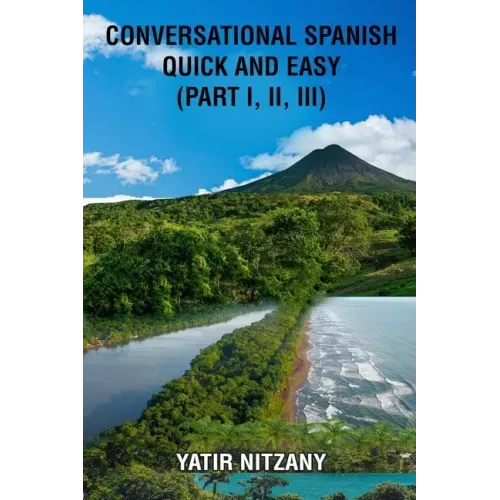 Conversational Spanish Quick and Easy - Part 1, 2, and 3