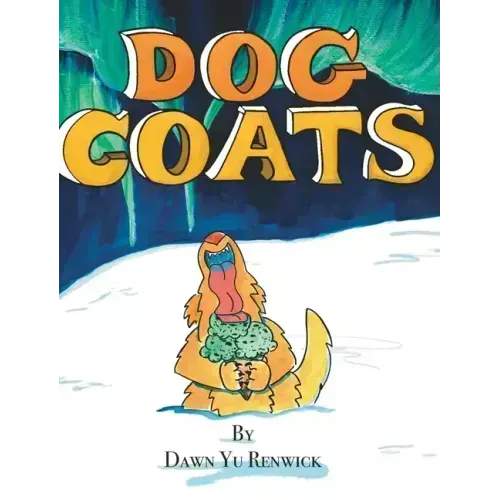 Dog Coats: A Funny Rhyming Family Read Aloud Picture Book