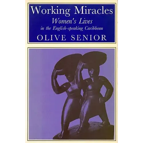 Working Miracles: Women's Lives in the English-Speaking Caribbean