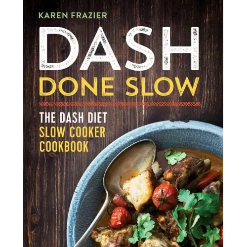 Dash Done Slow: The Dash Diet Slow Cooker Cookbook