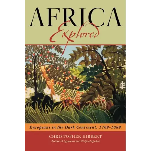 Africa Explored: Europeans on the Dark Continent, 1769-1889