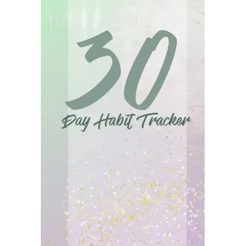 30 day habits tracker: 100 pages, 1 habit per page, start your journey today!