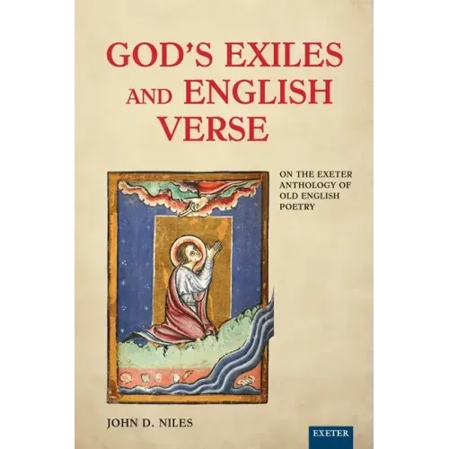 God's Exiles and English Verse: On The Exeter Anthology of Old English Poetry