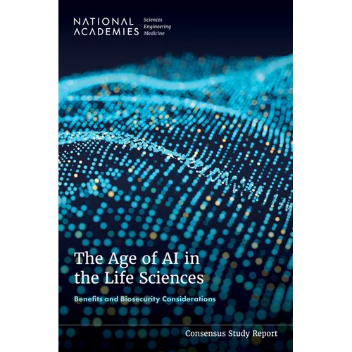The Age of AI in the Life Sciences: Benefits and Biosecurity Considerations