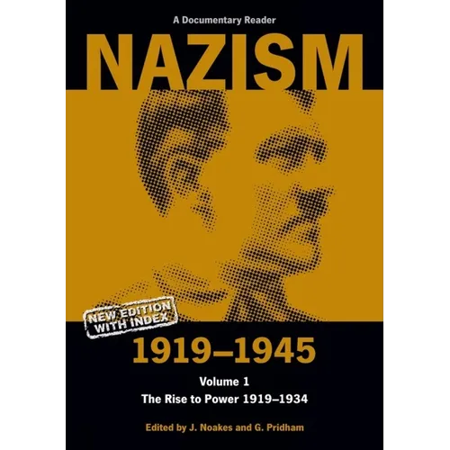 Nazism 1919-1945 Volume 1: The Rise to Power 1919-1934: A Documentary Reader