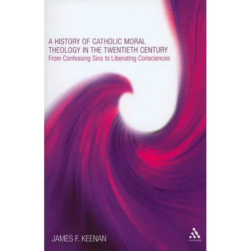 A History of Catholic Moral Theology in the Twentieth Century