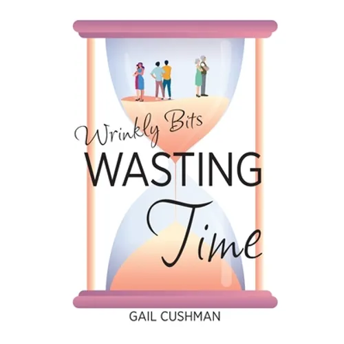 Wasting Time: A Wrinkly Bits Senior Hijinks Romance