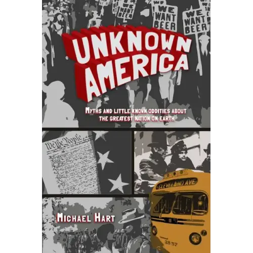 Unknown America: Myths and little known oddities about the greatest nation on earth